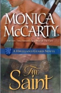 Monica McCarty - The Saint: A Highland Guard Novel (Highland Guard Novels)