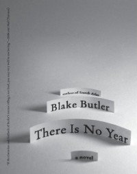 Blake Butler - There Is No Year