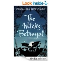 Cassandra Rose Clarke - The Witch's Betrayal