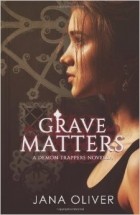  - Grave Matters: A Demon Trappers Novella