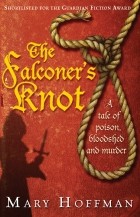 Mary Hoffman - The Falconer's Knot: A Story of Friars, Flirtation and Foul Play