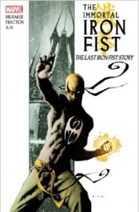  - Immortal Iron Fist (Volume 1): The Last Iron Fist Story