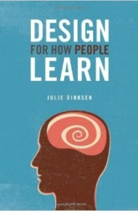 Julie Dirksen - Design For How People Learn