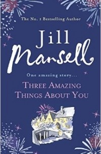 Jill Mansell - Three Amazing Things About You