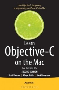 Learn Objective-C on the Mac: For OS X and iOS