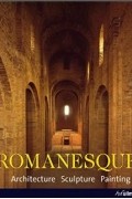 Рольф Томан - Romanesque: Architecture, Sculpture, Painting