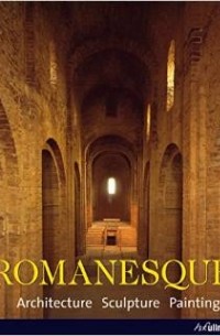 Рольф Томан - Romanesque: Architecture, Sculpture, Painting