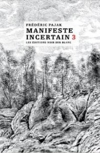 Frédéric Pajak - Manifeste incertain : Volume 3