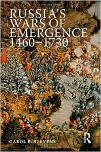 Carol Belkin Stevens - Russia's Wars of Emergence 1460-1730
