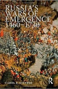 Carol Belkin Stevens - Russia's Wars of Emergence 1460-1730