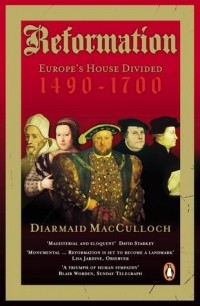 Диармайд Маккалох - Reformation : Europe's House Divided 1490-1700