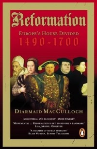 Диармайд Маккалох - Reformation : Europe's House Divided 1490-1700