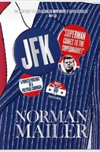 Norman Mailer - JFK. Superman Comes to the Supermarket