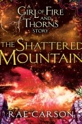 Rae Carson - The Shattered Mountain