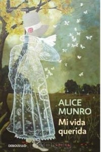 Alice Munro - Mi vida querida