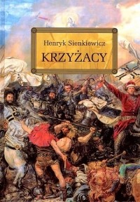 Henryk Sienkiewicz - Krzyżacy