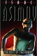 Isaac Asimov - The Rest of the Robots
