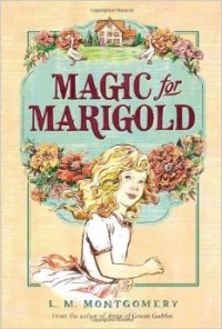 L. M. Montgomery - Magic for Marigold