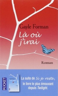 Gayle Forman - Là où j'irai