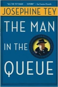 Josephine Tey - The Man in the Queue