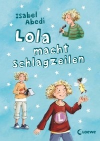 Isabel Abedi - Lola macht Schlagzeilen