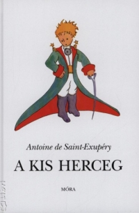 Antoine de Saint-Exupéry - A Kis Herceg
