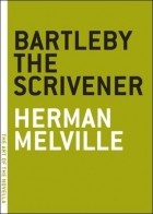 Herman Melville - Bartleby, the Scrivener