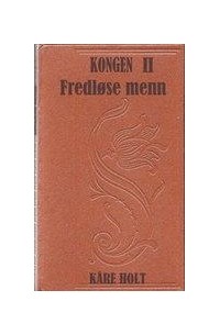 Kåre Holt - Fredløse menn
