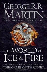  - The World of Ice & Fire: The Untold History of Westeros and the Game of Thrones