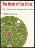 Victor Gruen - The Heart of Our Cities : The Urban Crisis, Diagnosis and Cure