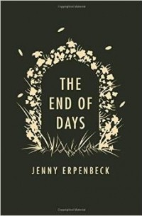 Jenny Erpenbeck - The End of Days