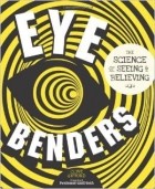 Клайв Гиффорд - Eye Benders: The Science of Seeing &amp; Believing