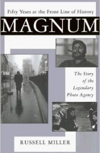 Russell Miller - Magnum: Fifty Years at the Front Line of History