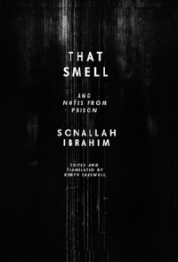 Sonallah Ibrahim - That Smell and Notes from Prison