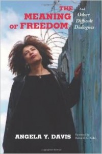 Анджела Ивонна Дэвис - The Meaning of Freedom: And Other Difficult Dialogues (City Lights Open Media)