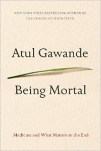 Atul Gawande - Being Mortal: Medicine and What Matters in the End