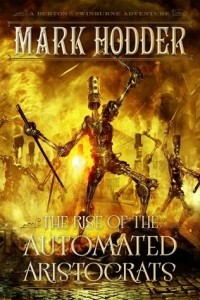 Марк Ходдер - The Rise of the Automated Aristocrats