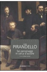 Luigi Pirandello - Sei personaggi in cerca d'autore