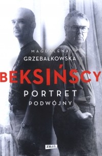 Магдалена Гжебалковска - Beksińscy. Portret podwójny