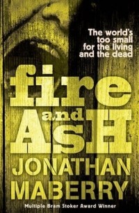 Jonathan Maberry - Fire and Ash
