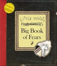 Emily Gravett - Little Mouse's Big Book of Fears