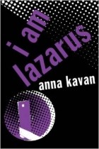 Anna Kavan - I Am Lazarus