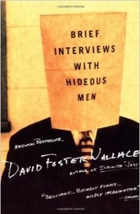 David Foster Wallace - Brief Interviews with Hideous Men