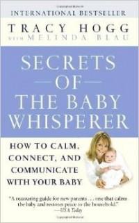  - Secrets of the Baby Whisperer: How to Calm, Connect, and Communicate with Your Baby