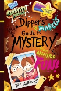 без автора - Dipper's and Mabel's Guide to Mystery and Nonstop Fun!