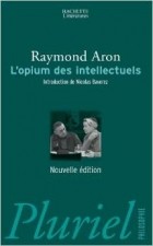 Raymond Aron - L&#039;opium des intellectuels