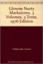  - Glowne Nurty Marksizmu. 3 Volumes. 3 Toms. 1976 Edition