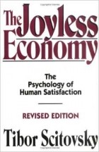 Tibor Scitovsky - The Joyless Economy: The Psychology of Human Satisfaction