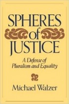 Michael Walzer - Spheres of Justice: A Defense of Pluralism and Equality