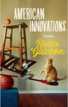 Rivka Galchen - American Innovations